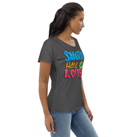 Karma Inc Apparel  "SMOTHER HATE WITH LOVE" Preimum Prganic Cotton Women's T-Shirt